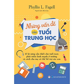 Những Vấn Đề Của Tuổi Trung Học - 10 Kỹ Năng Cần Thiết Cho Tuổi Teen Phát Triển Lành Mạnh Ở Trường - Bản Quyền