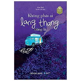 Sách Không Phải Ai Lang Thang Cũng Là Đi Lạc  - Bản Quyền