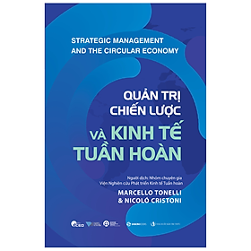 Quản trị chiến lược và kinh tế tuần hoàn - Tác giả Marcello Tonelli , Nicoló Cristoni