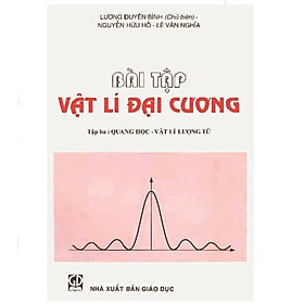 Bài tập Vật lý đại cương tập 3: Quang học - Vật lý lượng tử
