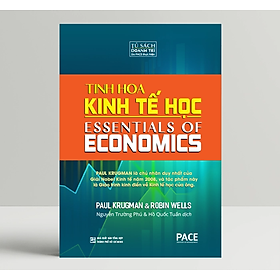Tinh Hoa Kinh Tế Học (Essentials Of Economics) - Paul Krugman, Robin Wells - PACE Books