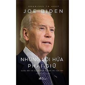 Những lời hứa phải giữ: Cuộc đời và sự nghiệp chính trị của tôi (Tự truyện Joe Biden) -  Bản Quyền