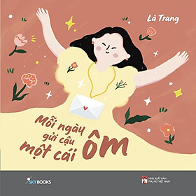 Sách Mỗi Ngày Gửi Cậu Một Cái Ôm - Bản Quyền