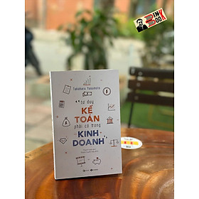 TƯ DUY KẾ TOÁN PHẢI CÓ TRONG KINH DOANH – Takaharu Yasumoto – Thanh Uyên dịch - Thái Hà Books - NXB Công Thương