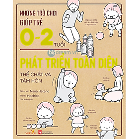 Nuôi Dạy Con Kiểu Nhật - Những Trò Chơi Giúp Trẻ 0-2 Tuổi Phát Triển Toàn Diện Thể Chất Và Tâm Hồn