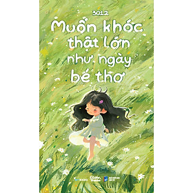 Muốn Khóc Thật Lớn Như Ngày Bé Thơ