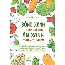Sống Xanh Thuận Cơ Thể, Ăn Xanh Thuận Tự Nhiên