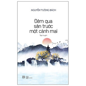 Đêm Qua Sân Trước Một Cành Mai (Tập Truyện)