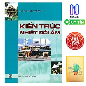Kiến Trúc Nhiệt Đới Ẩm (Tái Bản )( Tặng Kèm Sổ Tay)