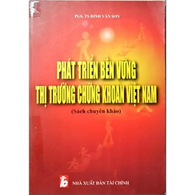 Phát triển bền vững thị trường chứng khoán Việt Nam - ĐinhVăn Sơn - NXB Tài Chính - Minh Đức
