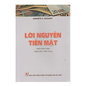 LỜI NGUYỀN TIỀN MẶT -  Kenneth S. Rogoff - NXB Chính trị quốc gia sự thật