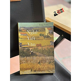NGHỀ VIẾT VĂN - Uông Triều - Trần Lê Books – Nxb Văn Học