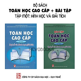 Combo Bộ sách Toán học cao cấp + Bài tập - Tập Một: Hình học và giải tích