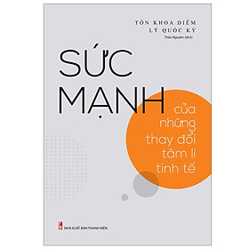 Sức Mạnh Của Những Thay Đổi Tâm Lý Tinh Tế - Minh Long - Bản Quyền