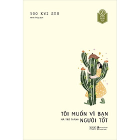 Tôi Muốn Vì Bạn Mà Trở Thành Người Tốt