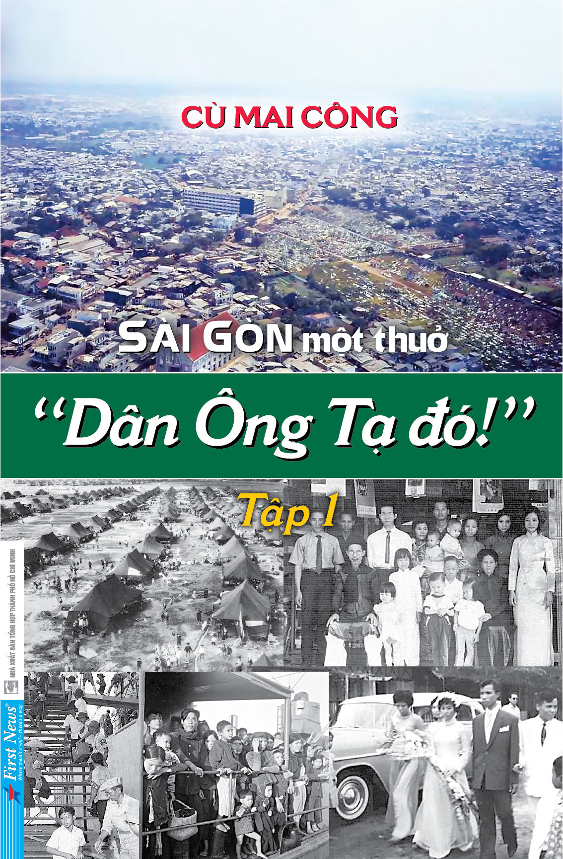 Sài Gòn Một Thuở " Dân Ông Tạ Đó !" - Tập 1 - Cù Mai Công (bìa mềm)