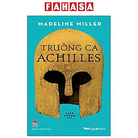 Trường Ca Achilles (Quà Tặng Kèm: 01 Bookmark + 01 Phụ Lục)