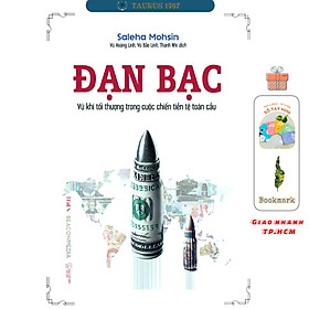 Đạn Bạc (VK tối thượng trong cuộc chiến tiền tệ toàn cầu) - Saleha Mohsin