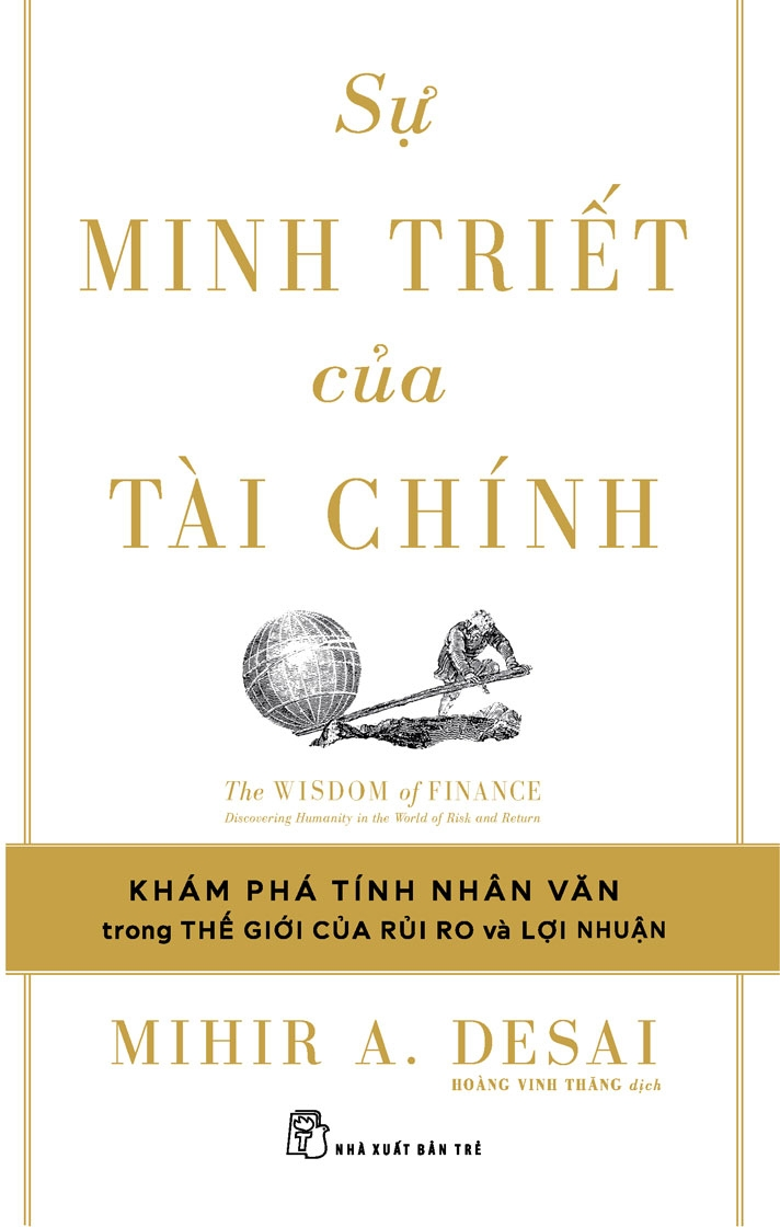 SỰ MINH TRIẾT CỦA TÀI CHÍNH - Mihir A. Desai - Hoàng Vinh Thăng dịch - (bìa mềm)