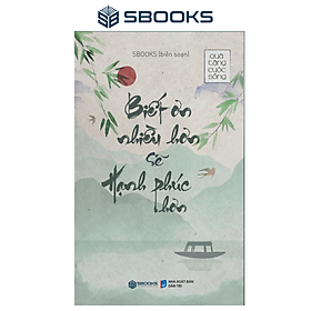 Sách - Biết Ơn Nhiều Hơn Sẽ Hạnh Phúc Hơn (Quà Tặng Cuộc Sống) - SBOOKS