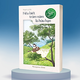 Nếu Biết Trăm Năm Là Hữu Hạn (Bản 2022)_PNAM