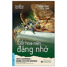 Sách Chicken Soup For The College Soul - Tuổi Hoa Niên Đáng Nhớ