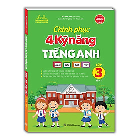 Sách - Chinh Phục 4 Kỹ Năng Tiếng Anh Nghe - Nói - Đọc - Viết Lớp 3 - Tập 1 - Minh Thắng