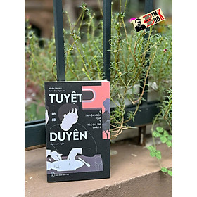 TUYỆT DUYÊN - 9 TRUYỆN NGẮN CỦA 9 TÁC GIẢ TRẺ CHÂU Á – Nhiều tác giả – Duy Ngọc dịch – NXB Trẻ
