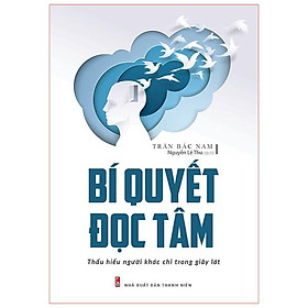 Bí Quyết Đọc Tâm - Thấu Hiểu Người Khác Chỉ Trong Giây Lát (Tái Bản) - Bản Quyền