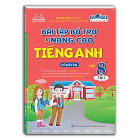 Sách - Global Success - Bài Tập Bổ Trợ Và Nâng Cao Tiếng Anh Lớp 8 Tập 2 - Có Đáp Án - Minh Thắng