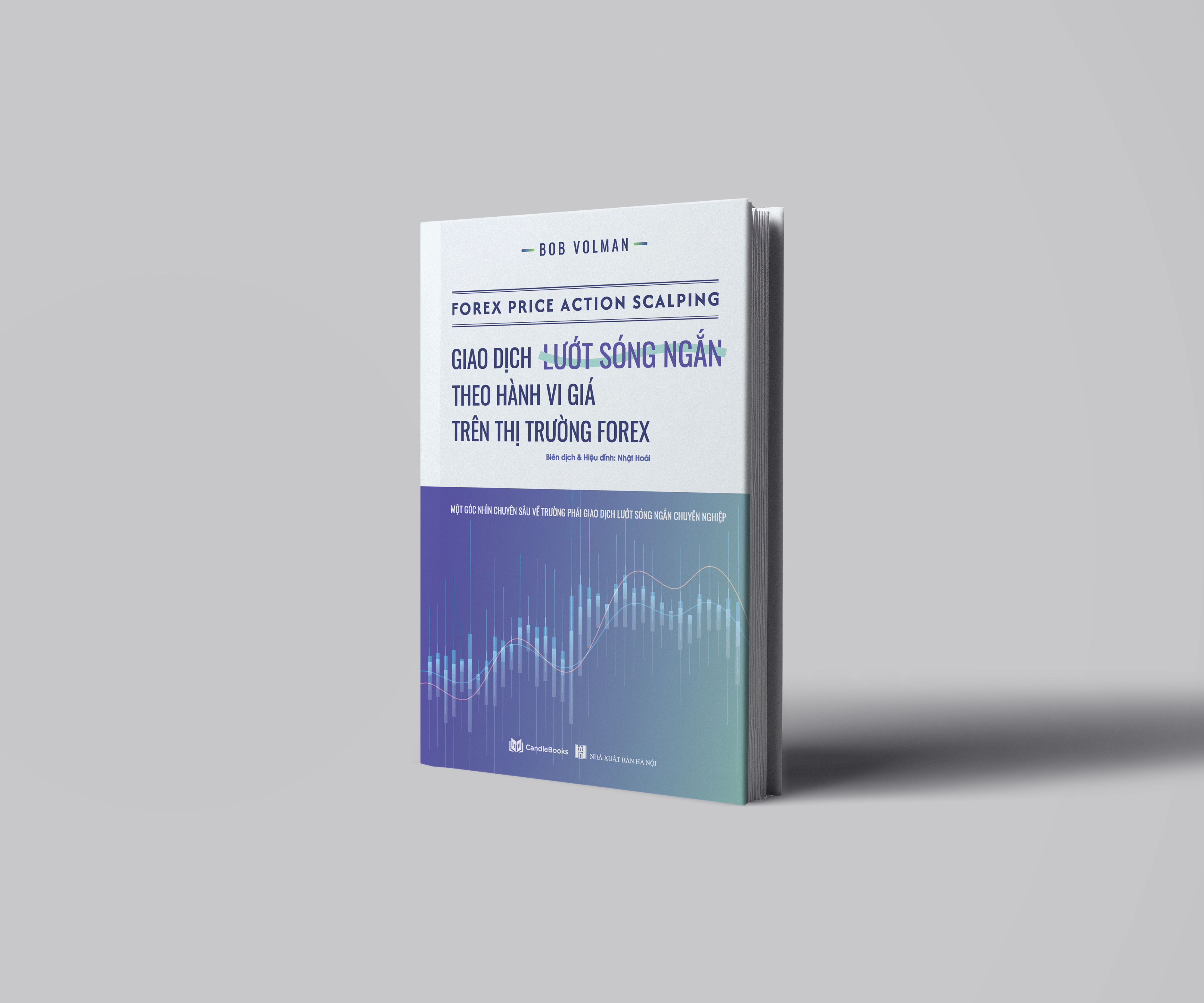 Giao dịch lướt sóng ngắn theo hành vi giá trên thị trường forex (FOREX PRICE ACTION SCALPING)- BOB VOLMAN