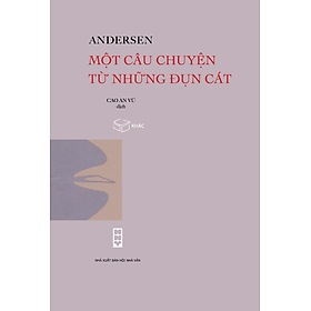 Một câu chuyện từ những đụn cát - Hans Christian Andersen - Cao An Vũ dịch