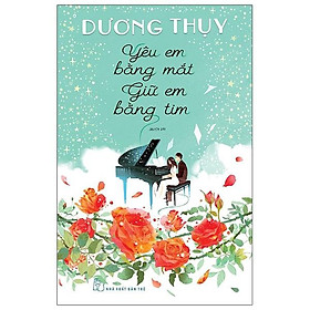Yêu Em Bằng Mắt, Giữ Em Bằng Tim - Tặng Kèm Chữ Ký Tác Giả