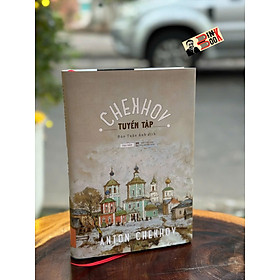 (Bìa cứng) TUYỂN TẬP TRUYỆN NGẮN CHEKHOV - Anton Chekhov - Đào Tuấn Ảnh dịch – Tao Đàn
