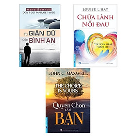 Từ Giận Dữ Đến Bình An (Tái Bản 2021) + Chữa Lành Nỗi Đau (Tái Bản 2019) + Quyền Chọn Là Ở Bạn