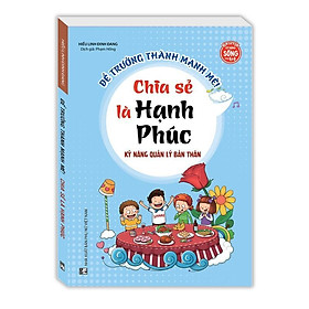 Sách - Kỹ Năng Quản Lý Bản Thân - Chia Sẻ Là Hạnh Phúc - Minh Thắng