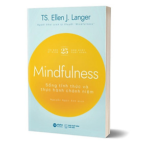 Mindfulness - Sống Tỉnh Thức Và Thực Hành Chánh Niệm