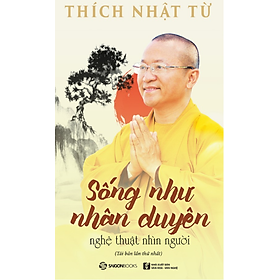 Sống như nhân duyên - Nghệ thuật nhìn người - Bản Quyền