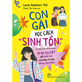 Con Gái Học Cách “Sinh Tồn” - 10 Bí Quyết Tâm Lý Để Tuổi Trẻ Của Bạn Ở Một Đẳng Cấp Khác _TRE