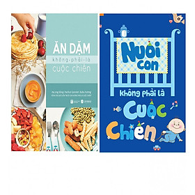 Combo  Nuôi Con Không Phải Là Cuộc Chiến (Tái Bản) + Ăn Dặm Không Phải Là Cuộc Chiến (Tái Bản)