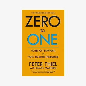 Zero To One: Notes On Start Ups, Or How To Build The Future