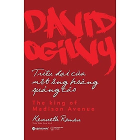 David Ogilvy - Triều đại của một ông hoàng quảng cáo - Bản Quyền