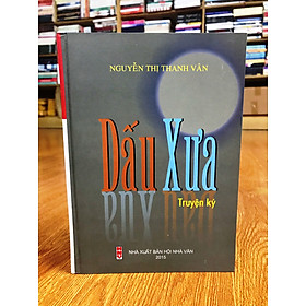 Dấu Xưa - tuyển tập truyện ký của Thanh Vân (bìa cứng tặng kèm bookmark)