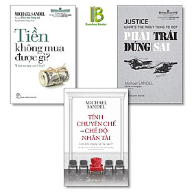 Combo 3 Tác Phẩm Của Michael Sandel: Tính Chuyên Chế Của Chế Độ Nhân Tài + Tiền Không Mua Được Gì + Phải Trái Đúng Sai - Tặng Kèm Bookmark Bamboo Books