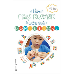Làm Phụ Huynh Của Trẻ Montessori