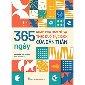 365 Ngày Khám Phá Đam Mê Và Theo Đuổi Mục Đích Của Bản Thân - Bản Quyền