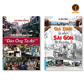 Gia Định Là Nhớ Sài Gòn Là Thương 2 & Sài Gòn Một Thuở "Dân Ông Tạ Đó!" Tập 3 - Cù Mai Công - (bộ 2 cuốn, bìa mềm)