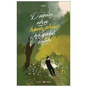 Sách Skybooks - Dường Như Hạnh Phúc Bỏ Quên Mình