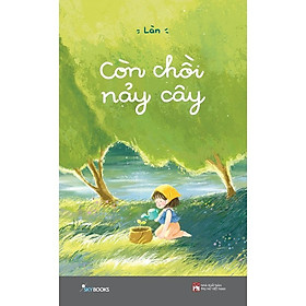 Sách - Còn Chồi Nảy Cây - AZ Việt Nam
