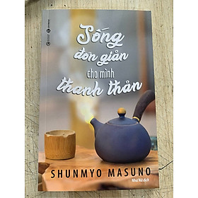 Sống Đơn Giản Cho Mình Thanh Thản (Tái Bản)